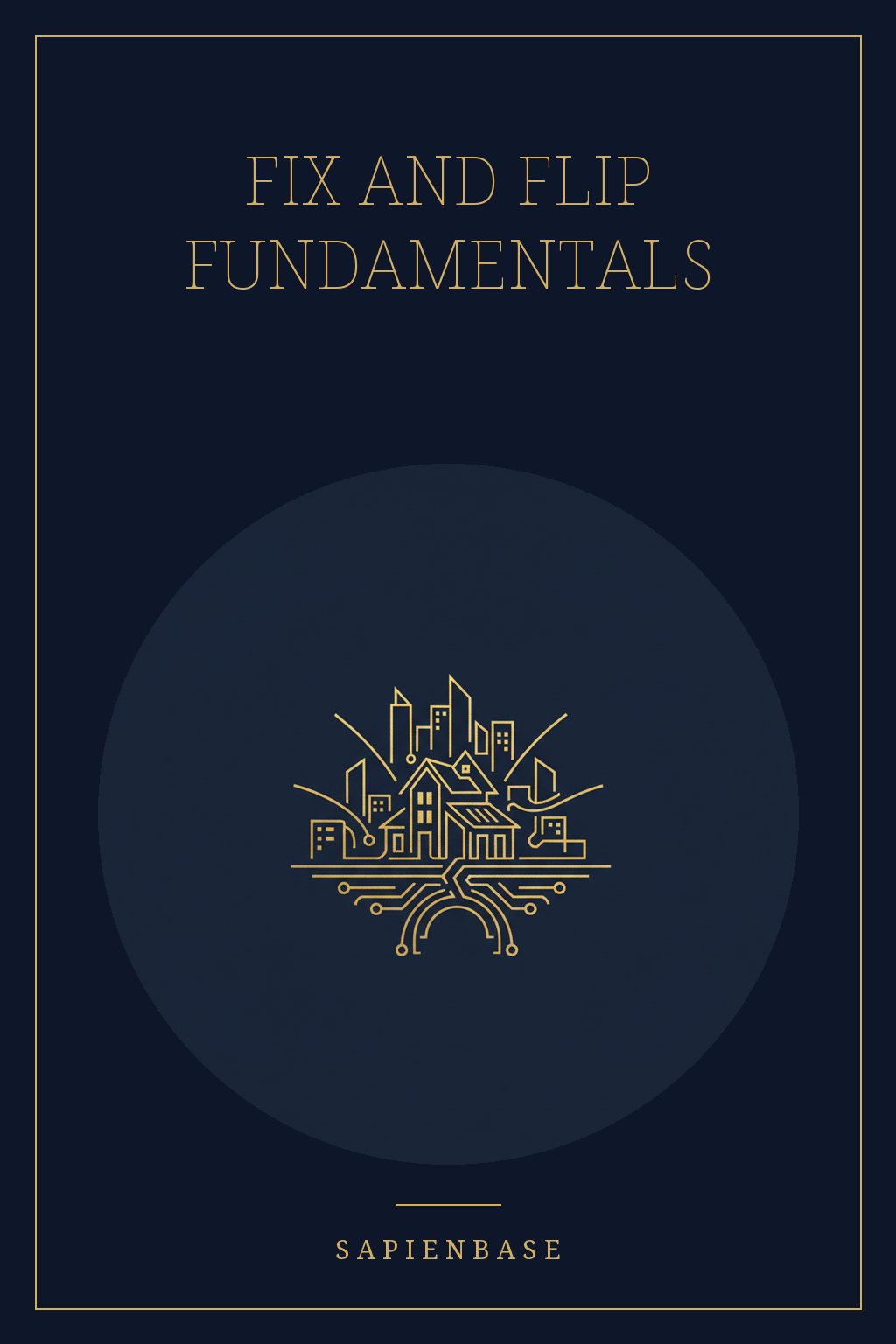 Fix and Flip Fundamentals
